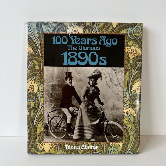 100 Years Ago The Glorious 1890s Hardcover Book with Dust Jacket - Picture 2 of 10